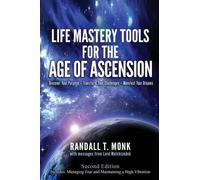 Randall T Monk LIFE MASTERY TOOLS FOR THE AGE OF ASCENSION - Revised (Tascabile)