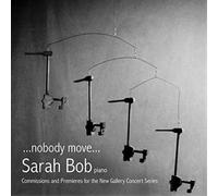 Randall Woolf Sarah Bob: ...nobody Move...: Commissions and Premieres for t (CD)