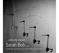 Randall Woolf Sarah Bob: ...nobody Move...: Commissions and Premieres for t (CD)