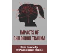 Randell Ji Impacts Of Childhood Trauma (Tascabile)