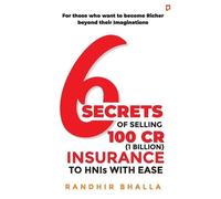 Randhir Bhalla 6 Secrets of Selling 100 CR (1 Billion) Insurance to (Tascabile)