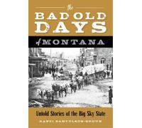 Randi Samuelson-Brown The Bad Old Days of Montana (Tascabile)