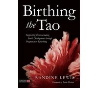Randine Lewis Birthing the Tao (Tascabile)