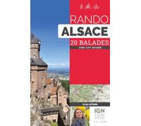 Rando Alsace: 20 balades à pied - à VTT - en canoë