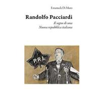 Randolfo Pacciardi. Il sogno di una nuova repubblica italiana