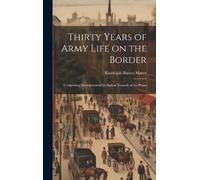 Randolph Barnes Marcy Thirty Years of Army Life on the Border (Copertina rigida)
