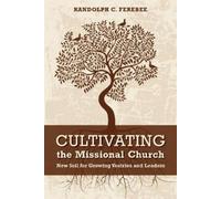 Randolph C. Ferebee Cultivating the Missional Church (Tascabile)