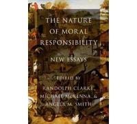 Randolph Clarke The Nature of Moral Responsibility (Copertina rigida)
