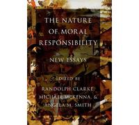 Randolph Clarke The Nature of Moral Responsibility (Tascabile)