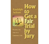 Randolph Jackson How to Get a Fair Trial by Jury (Tascabile)