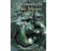Randolph R Croxton A Convergence of Two Minds (Copertina rigida)