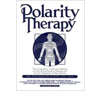 Dr. Randolph Stone's Polarity Therapy: The Complete Collected Works: 2