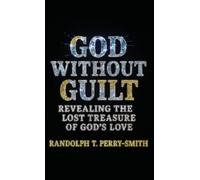 Randolph T Perry-Smith God Without Guilt (Copertina rigida)