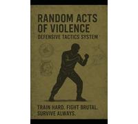Random Acts Of Violence Defensive Tactics System