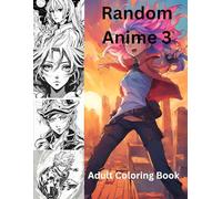 Random Anime 3: Adult Coloring Book