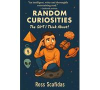 Random curiosities: The shit I think about!
