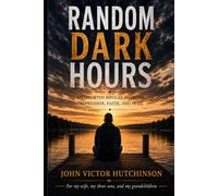 Random Dark Hours: Living with Bipolar Disorder, Depression, Faith, and Hope