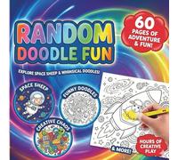 Random Doodle Fun: Space Adventures & Whimsical Coloring for Kids: Creative Chaos Doodle Book: 60 Pages of Space, Fun & Imagination