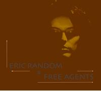 Random, Eric & Free Agents - Eric Random & Free Agents