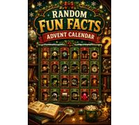 RANDOM FUN FACTS ADVENT CALENDAR: 24 Days with 500 Funny, Curious and Interesting Facts on History, Sports, Science, Nature, Space and everything else!