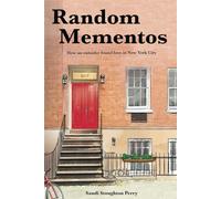 Random Mementos: How An Outsider Found Love in New York City (It's not a travel book, but it's not NOT a travel book)