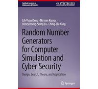 Random Number Generators for Computer Simulation and Cyber Security: Design, Search, Theory, and Application