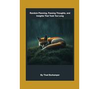Random Planning, Passing Thoughts, and Insights That Took Too Long: A journal for people who don't journal good