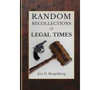 RANDOM RECOLLECTIONS OF LEGAL TIMES