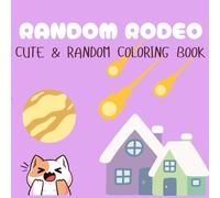 Random Rodeo: Relaxing and Calming Cute Coloring Book for Adults and Teens with an Assorted Collection of Animals, Houses, Patterns and More