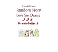 Random Story - Love Sex Drama I: Du entscheidest