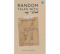 Random Talks with My Dad.. (Dialogues of Life) - A bedside book for every daughter.....and sons too.