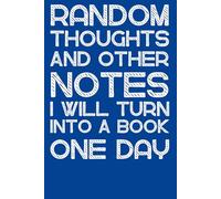 "Random Thoughts and Notes I’ll Turn into a Book One day : Funny Lined Journal for Writers, Dreamers, and Office Humor Fans | Perfect Gift Notebook, 6 x 9, 120 Pages