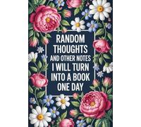 Random Thoughts And Other Notes I Will Turn Into A Book One Day: 6 x 9 Blank Lined Notebook Journal - Funny Saying Sarcastic Work Gag Gift for Office Coworkers, Employees, Adults, Boss