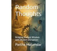 Random Thoughts: Bridging Ancient Wisdom with Modern Disruption: 3