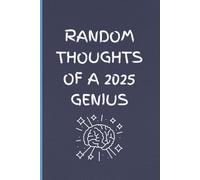 Random Thoughts of a 2025 Genius