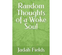 Random Thoughts of a Woke Soul