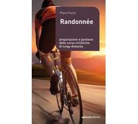 Randonnée. Preparazione e gestione delle corse ciclistiche di lunga distanza
