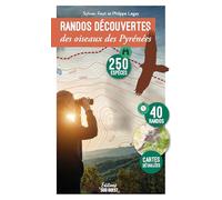 Randos découvertes des oiseaux des Pyrénées: 250 espèces, 40 randos