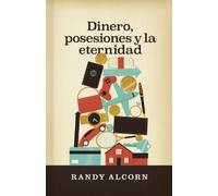Randy Alcorn Dinero, Posesiones Y La Eternidad (Tascabile)