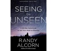 Randy Alcorn Seeing the Unseen (Expanded Edition) (Copertina rigida)