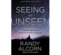 Randy Alcorn Seeing the Unseen (Expanded Edition) (Copertina rigida)