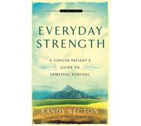 Randy Becton Da Everyday Strength - A Cancer Patient`s Guide to Spir (Tascabile)