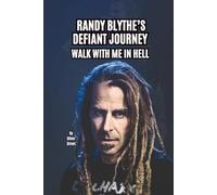 RANDY BLYTHE’S DEFIANT JOURNEY: WALK WITH ME IN HELL