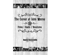 Randy Bonnevill The Career of John Wayne - Films, Radio, Tele (Copertina rigida)