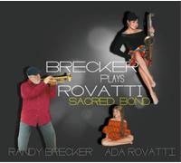 Randy Brecker & Ada Rovatti Brecker Plays Rovatti: Sacred Bond (CD) Album