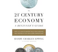 Randy Charles Epping The 21st Century EconomyA Beginner's Guide (Tascabile)
