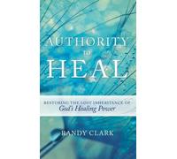 Randy Clark Authority to Heal (Copertina rigida)
