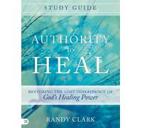 Randy Clark Authority to Heal Study Guide (Tascabile)