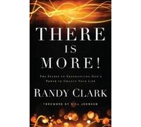 Randy Clark Bil There Is More - The Secret to Experiencing God`s Po (Tascabile)