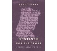 Randy Clark Destined for the Cross (Tascabile)